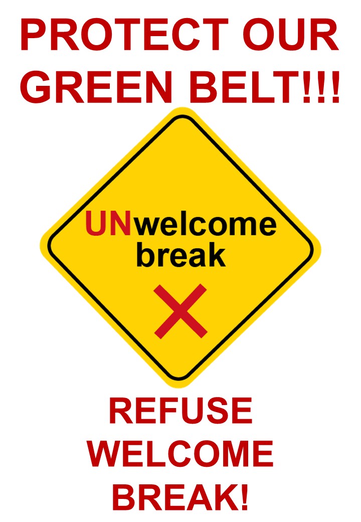 UNWELCOME Break poster: Protect our Green Belt. Refuse Welcome Break.
